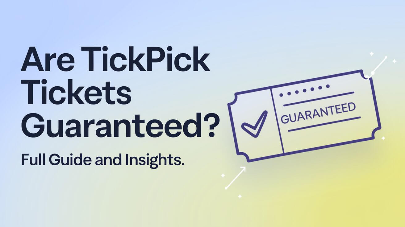 Are TickPick Tickets Guaranteed