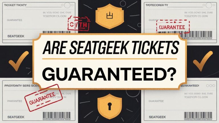 Are SeatGeek Tickets Guaranteed